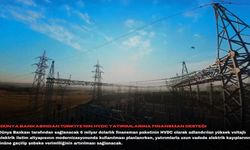 Dünya Bankasından Türkiye'nin HVDC yatırımlarına finansman desteği