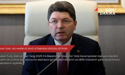 Bakan Tunç: 621 hakim ve savcı atamasını gerçekleştirdik
