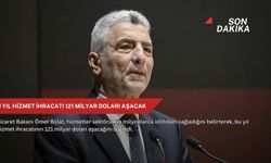 Bu yıl hizmet ihracatı 121 milyar doları aşacak