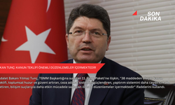 Bakan Tunç: kanun teklifi önemli düzenlemeler içermektedir