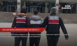 22 ilde DEAŞ operasyonu: 92 gözaltı