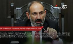 Paşinyan: Karabağ’a dönüşün gerçekçi olmadığını söyledim