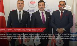 Libya ve Afrika'ya ticaret kapısı, Yenişehir'den açıldı