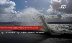 Doğu Karadeniz ve Doğu Akdeniz için fırtına uyarısı