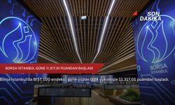 Borsa İstanbul güne 11.317,01 puandan başladı