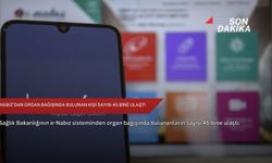 e-Nabız'dan organ bağışında bulunan kişi sayısı 45 bine ulaştı