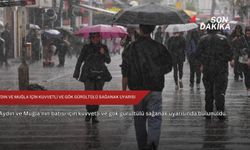 Aydın ve Muğla için kuvvetli ve gök gürültülü sağanak uyarısı