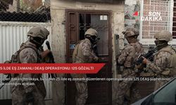 25 ilde eş zamanlı DEAŞ operasyonu: 125 gözaltı