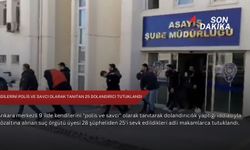 Kendilerini polis ve savcı olarak tanıtan 25 dolandırıcı tutuklandı