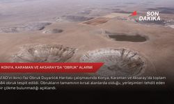 Konya, Karaman ve Aksaray’da "obruk" alarmı