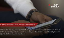 Yaşlı kadını dolandıran kişiye 10 yıla kadar hapis talebi