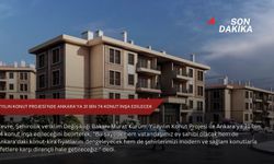 Yüzyılın Konut Projesi'nde Ankara'ya 31 bin 74 konut inşa edilecek