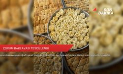 Çorum baklavası tescillendi