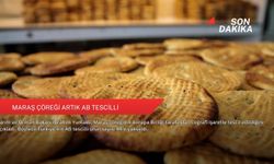 Maraş çöreği artık AB tescilli