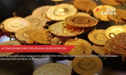 Altının gramı 5 bin 743 liradan işlem görüyor