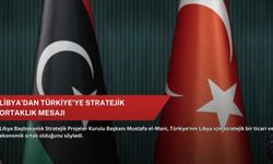 Libya’dan Türkiye’ye stratejik ortaklık mesajı