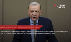 Erdoğan: Netanyahu’nun yaptıkları yanına kalmayacak