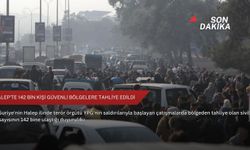 Halep’te 142 bin kişi güvenli bölgelere tahliye edildi