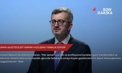 Duran: Gazeteciler tarihin yazılışına tanıklık ediyor