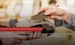 Temassız kartlarda şifresiz işlem limiti 2500 liraya çıkıyor