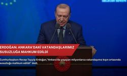 Erdoğan: Ankara'daki vatandaşlarımız susuzluğa mahkum edildi