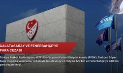 Galatasaray ve Fenerbahçe'ye para cezası