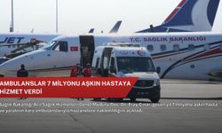 Ambulanslar 7 milyonu aşkın hastaya hizmet verdi