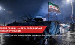 Suriye ordusu Halep'in doğusundaki Meskene’ye ulaştı