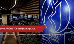 Borsa güne yükselişle başladı