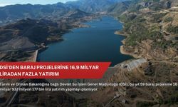 DSİ'den baraj projelerine 16,9 milyar liradan fazla yatırım