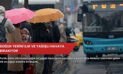 Soğuk yerini ılık ve yağışlı havaya bırakıyor