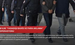 8 ilde "yasadışı bahis ve para aklama" operasyonu