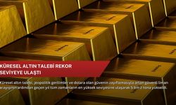Küresel altın talebi rekor seviyeye ulaştı