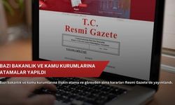 Bazı bakanlık ve kamu kurumlarına atamalar yapıldı