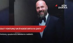 Esat Yontunç’un ifadesi ortaya çıktı