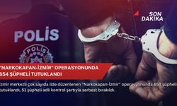 "Narkokapan-İzmir" operasyonunda 654 şüpheli tutuklandı