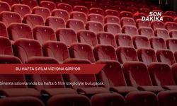 Bu hafta 5 film vizyona giriyor