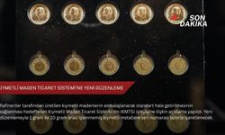 Kıymetli Maden Ticaret Sistemi'ne yeni düzenleme