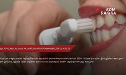 Dişlerinizin durumu erken ölüm riskinin habercisi olabilir