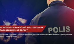 Bayrampaşa Belediyesi'nde yolsuzluk soruşturması: 12 gözaltı