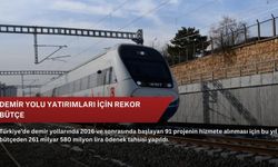 Demir yolu yatırımları için rekor bütçe