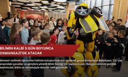 Bilimin kalbi 5 gün boyunca Osmangazi’de atacak