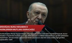 Erdoğan: Bunu hesabını o hainlerden mutlaka soracağız