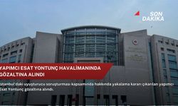 Yapımcı Esat Yontunç havalimanında gözaltına alındı
