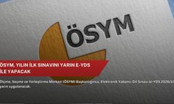 ÖSYM, yılın ilk sınavını yarın e-YDS ile yapacak