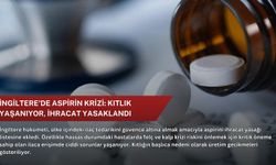 İngiltere'de aspirin krizi: Kıtlık yaşanıyor, ihracat yasaklandı