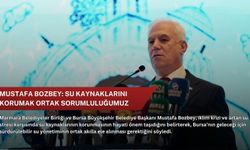 Mustafa Bozbey: Su kaynaklarını korumak ortak sorumluluğumuz