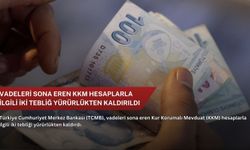 Vadeleri sona eren KKM hesaplarla ilgili iki tebliğ yürürlükten kaldırıldı