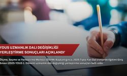 YDUS uzmanlık dalı değişikliği yerleştirme sonuçları açıklandı