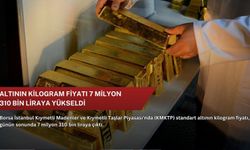 Altının kilogram fiyatı 7 milyon 310 bin liraya yükseldi